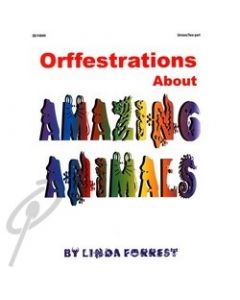 Orffestrations About Amazing Animals