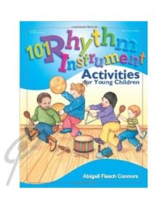 101 Rhythm Instrument Activities for Young Children