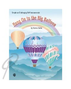 Hang On to the Big Balloon: for Orff